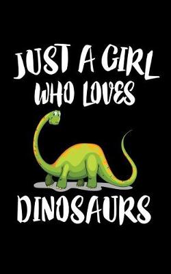 Book cover for Just A Girl Who Loves Dinosaurs