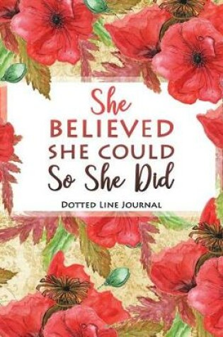 Cover of She Believed She Could So She Did. Dotted Line Journal