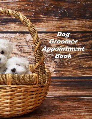 Book cover for Dog Groomer Appointment Book