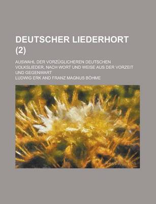 Book cover for Deutscher Liederhort; Auswahl Der Vorzuglicheren Deutschen Volkslieder, Nach Wort Und Weise Aus Der Vorzeit Und Gegenwart (2)