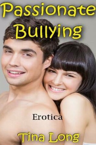 Cover of Passionate Bullying: Erotica