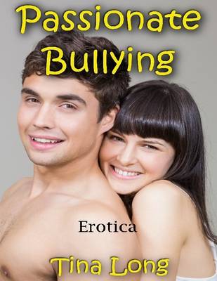 Book cover for Passionate Bullying: Erotica