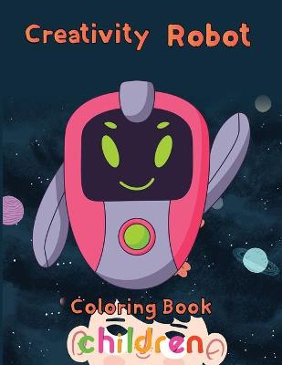 Book cover for Creativity Robot Coloring Book Children