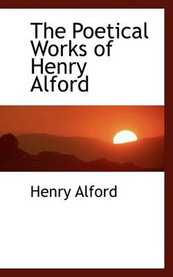 Book cover for The Poetical Works of Henry Alford