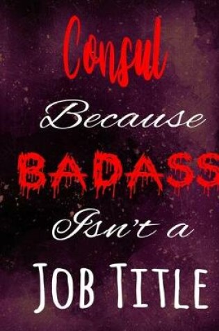 Cover of Consul Because Badass Isn't a Job Title