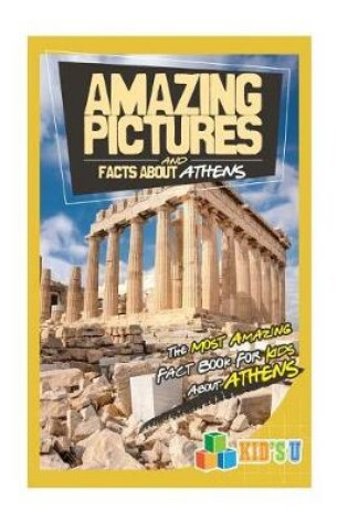 Cover of Amazing Pictures and Facts about Athens