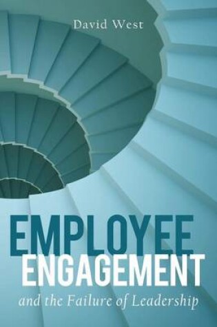 Cover of Employee Engagement and the Failure of Leadership