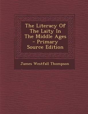 Book cover for The Literacy of the Laity in the Middle Ages - Primary Source Edition