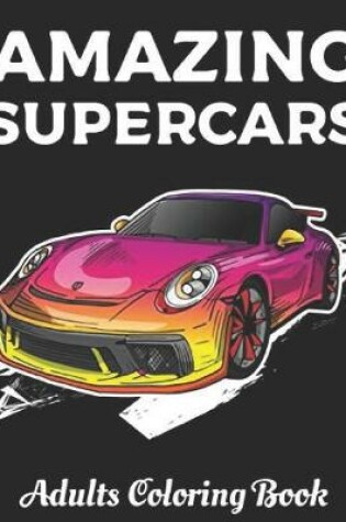 Cover of AMAZING SUPERCARS Adult Coloring Book