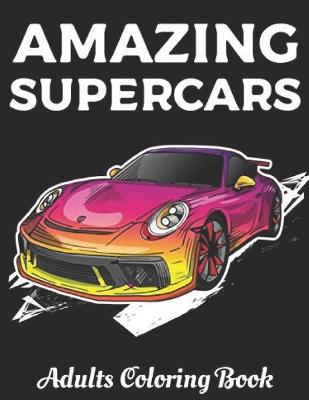 Cover of AMAZING SUPERCARS Adult Coloring Book