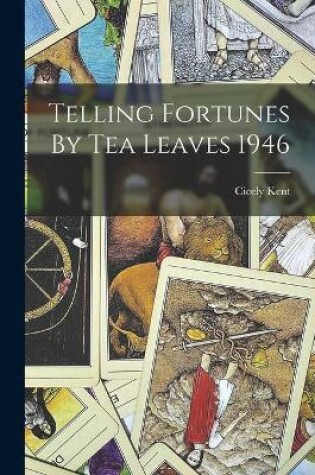 Cover of Telling Fortunes By Tea Leaves 1946