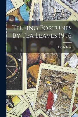 Book cover for Telling Fortunes By Tea Leaves 1946