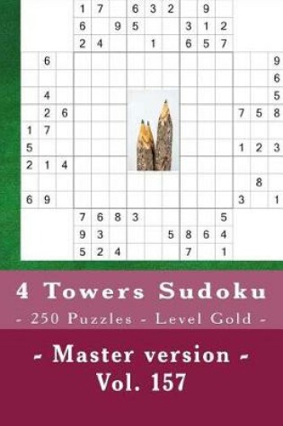 Cover of 4 Towers Sudoku - 250 Puzzles - Level Gold - Master Version - Vol. 157