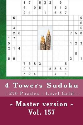 Book cover for 4 Towers Sudoku - 250 Puzzles - Level Gold - Master Version - Vol. 157