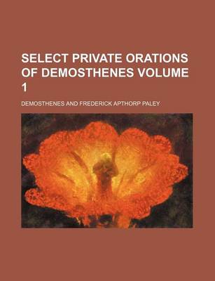 Book cover for Select Private Orations of Demosthenes Volume 1