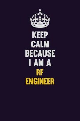 Cover of Keep Calm Because I Am A RF Engineer