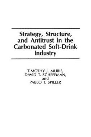 Cover of Strategy, Structure, and Antitrust in the Carbonated Soft-Drink Industry