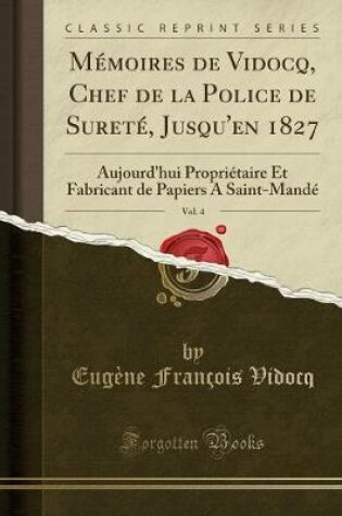 Cover of Mémoires de Vidocq, Chef de la Police de Sureté, Jusqu'en 1827, Vol. 4