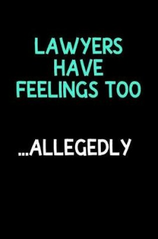Cover of Lawyers Have Feelings Too...Allegedly