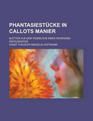 Book cover for Phantasiestucke in Callots Manier; Blatter Aus Dem Tagebuche Eines Reisenden Enthusiasten