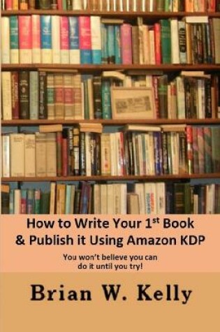 Cover of How to Write Your 1st Book & Publish It Using Amazon KDP