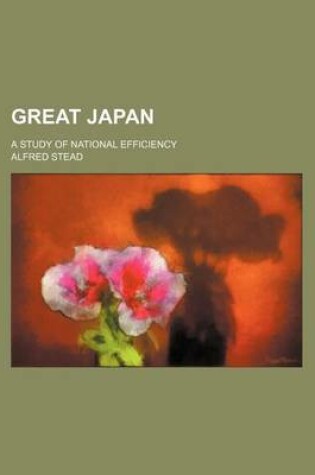 Cover of Great Japan; A Study of National Efficiency