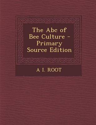 Book cover for The ABC of Bee Culture - Primary Source Edition