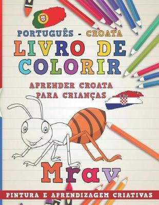 Book cover for Livro de Colorir Português - Croata I Aprender Croata Para Crianças I Pintura E Aprendizagem Criativas