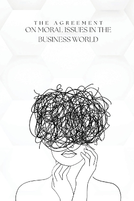 Book cover for The agreement on moral issues in the business world