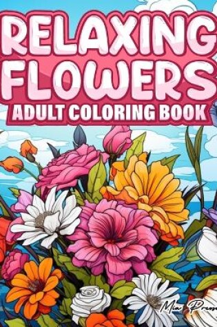 Cover of Relaxing Flowers Adult Coloring Book