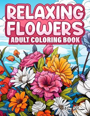 Book cover for Relaxing Flowers Adult Coloring Book