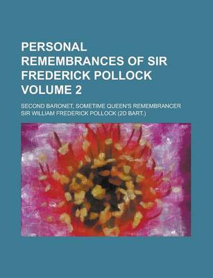 Book cover for Personal Remembrances of Sir Frederick Pollock; Second Baronet, Sometime Queen's Remembrancer Volume 2