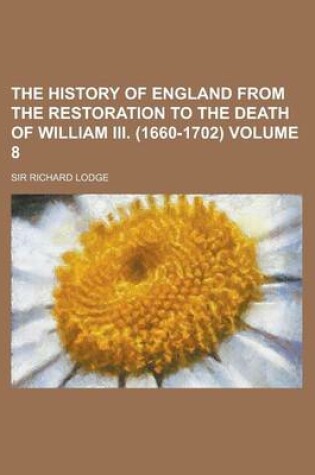 Cover of The History of England from the Restoration to the Death of William III. (1660-1702) Volume 8