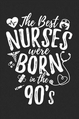 Book cover for The Best Nurses Were Born In The 90's