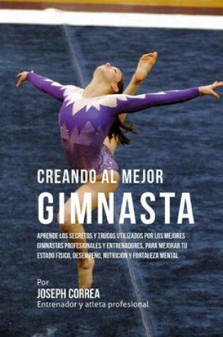 Cover of Creando Al Mejor Gimnasta