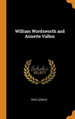 Book cover for William Wordsworth and Annette Vallon