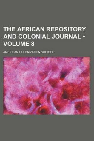 Cover of The African Repository and Colonial Journal (Volume 8)