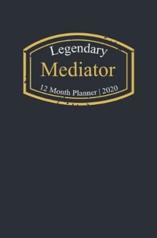 Cover of Legendary Mediator, 12 Month Planner 2020