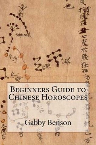 Cover of Beginners Guide to Chinese Horoscopes