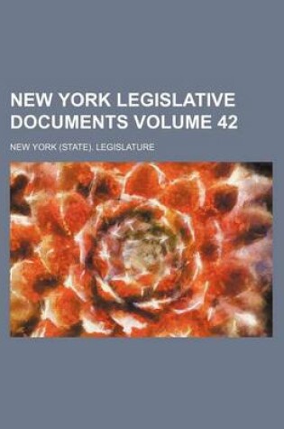 Cover of New York Legislative Documents Volume 42