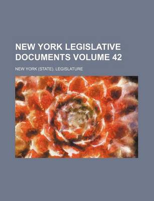 Book cover for New York Legislative Documents Volume 42