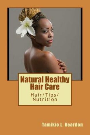 Cover of Natural Healthy Hair Care