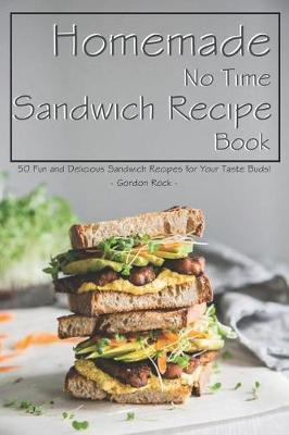Book cover for Homemade No Time Sandwich Recipe Book