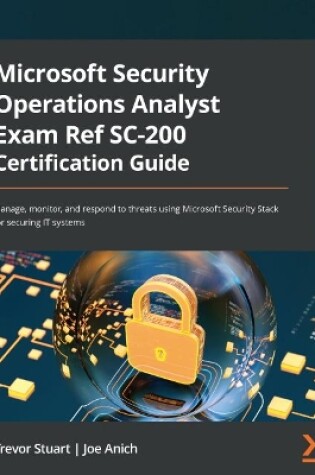 Cover of Microsoft Security Operations Analyst Exam Ref SC-200 Certification Guide