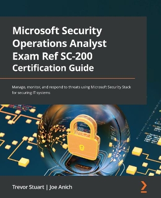 Book cover for Microsoft Security Operations Analyst Exam Ref SC-200 Certification Guide