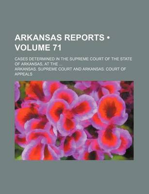 Book cover for Arkansas Reports (Volume 71); Cases Determined in the Supreme Court of the State of Arkansas, at the