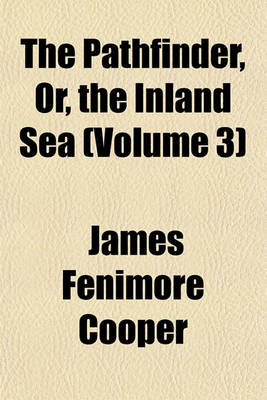 Book cover for The Pathfinder, Or, the Inland Sea (Volume 3)