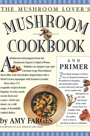 Cover of The Mushroom Lover's Mushroom Cookbook and Primer