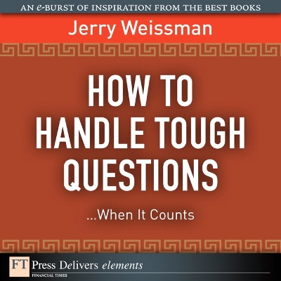 Book cover for How to Handle Tough Questions...When It Counts