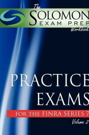 Cover of The Solomon Exam Prep Workbook Practice Exams for the Finra Series 7, Volume 2